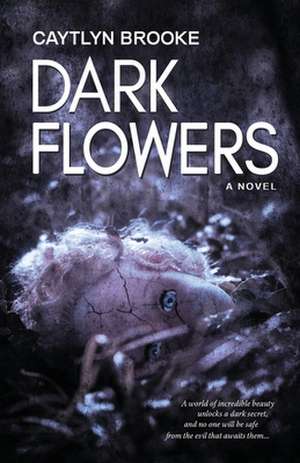 Dark Flowers de Caytlyn Brooke