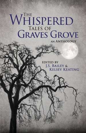 The Whispered Tales of Graves Grove de J. S. Bailey