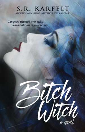 Bitch Witch de S. R. Karfelt