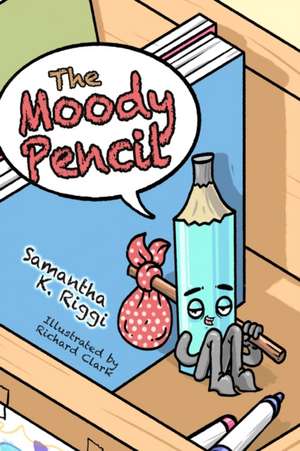 The Moody Pencil de Samantha K. Riggi