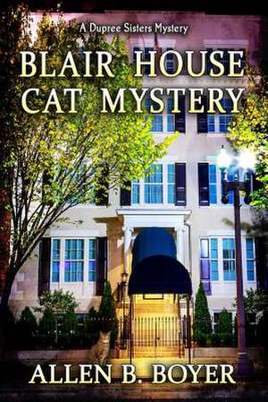 Blair House Cat Mystery de Allen B. Boyer