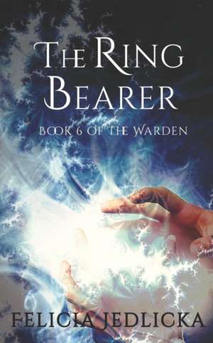 Jedlicka, F: Ring Bearer Book 6 of The Warden