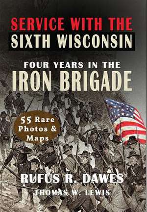 Service With The Sixth Wisconsin (Illustrated) de Rufus R Dawes