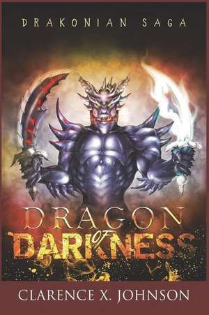 Drakonian Saga: Dragon of Darkness de Clarence X. Johnson