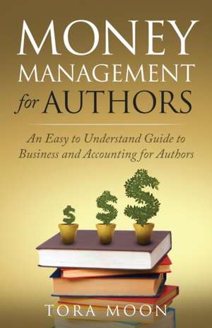 Money Management for Authors de Tora Moon