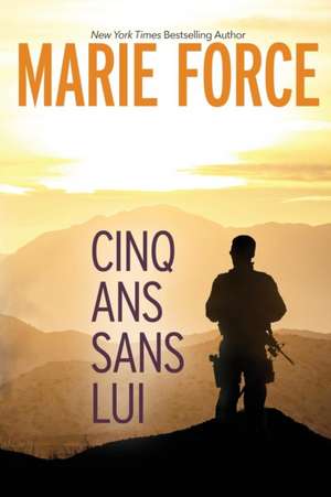 Cinq Ans Sans Lui de Marie Force