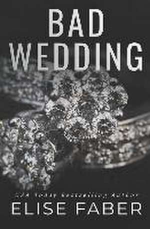 Bad Wedding de Elise Faber