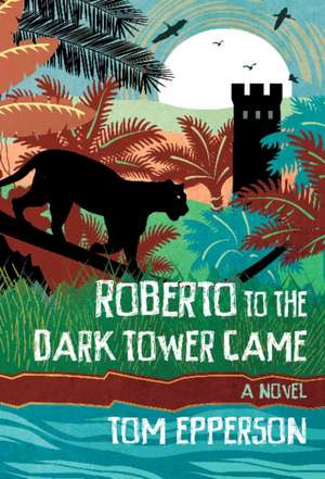 Roberto to the Dark Tower Came de Tom Epperson