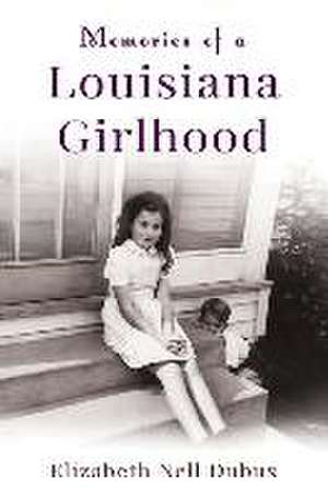 Memories of a Louisiana Girlhood de Elizabeth Nell Dubus