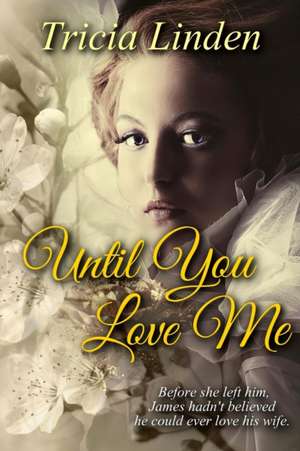 Until You Love Me: a Jules Vanderzeit novel de Tricia Linden