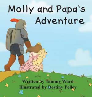 Molly and Papa's Adventure de Tammy Ward