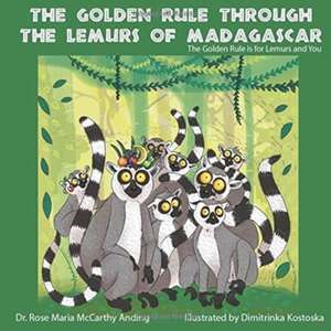 The Golden Rule Through the Lemurs of Madagascar de Rose Maria McCarthy Anding