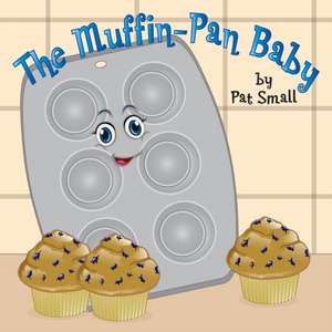 The Muffin-Pan Baby de Pat Small