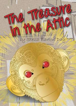 The Treasure in the Attic de Stella Barton Day