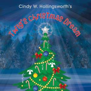 Twig's Christmas Dream de Cindy W Hollingsworth