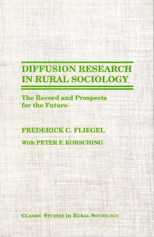 Diffusion Research in Rural Sociology: The Record and Prospects for the Future de Frederick C. Fliegel