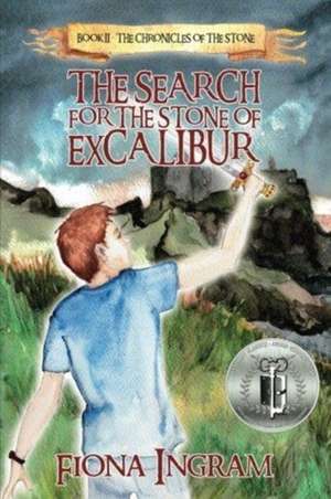 The Search for the Stone of Excalibur de Fiona Ingram