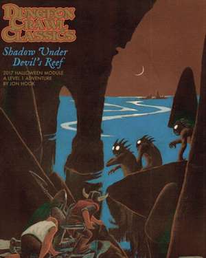 Dungeon Crawl Classics 2017 Halloween Module: Shadow Under Devil's Reef de Jon Hook