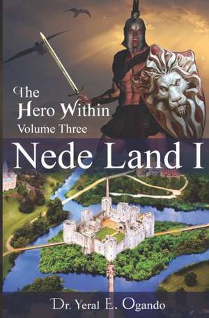 Nede Land 1: The Hero Within de Yeral E. Ogando