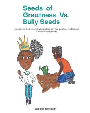 Seeds of Greatness Vs. Bully Seeds de Roberson Jaleesia