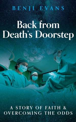 Back from Death's Doorstep de Benji Evans