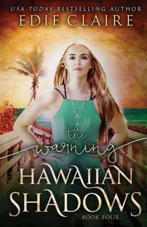 The Warning (Hawaiian Shadows, Book Four) de Edie Claire