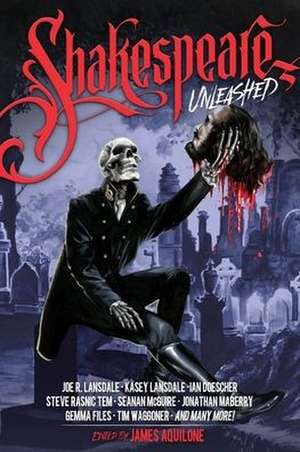 Shakespeare Unleashed de James Aquilone