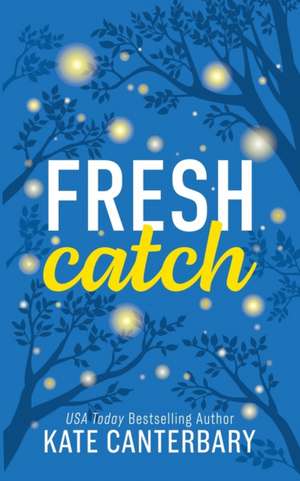 Fresh Catch de Kate Canterbary