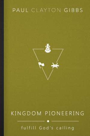 Kingdom Pioneering de Paul Clayton Gibbs