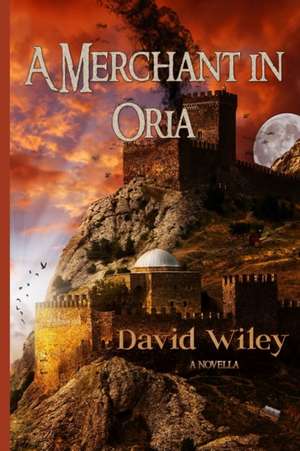 A Merchant in Oria de David Wiley