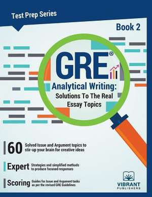 GRE Analytical Writing -- Book 2: Solutions to the Real Essay Topics de Vibrant Publishers