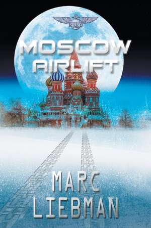 Moscow Airlift de Marc Liebman