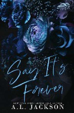 Say It's Forever (Limited Edition) de A. L. Jackson