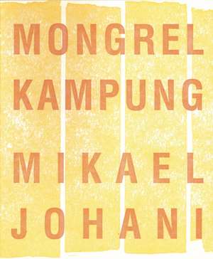 Mongrel Kampung de Mikael Johani