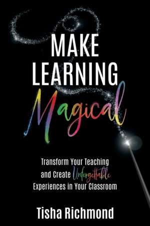 Make Learning Magical de Tisha Richmond