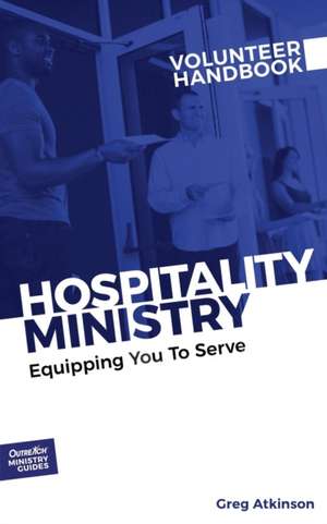 Hospitality Ministry Volunteer Handbook de Greg Atkinson