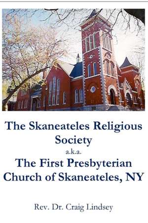 The Skaneateles Religious Society a.k.a. The First Presbyterian Church of Skaneateles, NY de Craig Lindsey