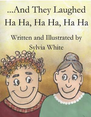 And They Laughed Ha Ha, Ha Ha, Ha Ha de White, Sylvia