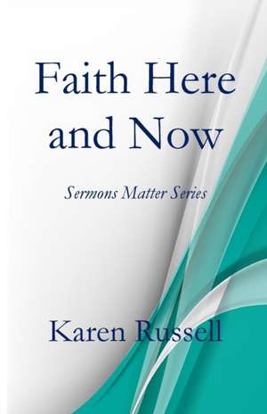 Faith Here and Now de Karen Russell