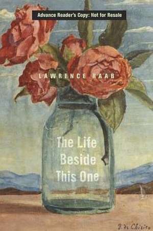 The Life Beside This One de Lawrence Raab