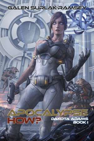 Apocalypse How? de Galen Surlak-Ramsey