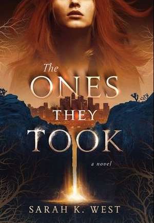 The Ones They Took de Sarah K West