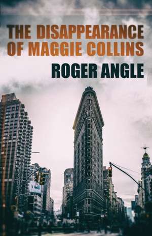 The Disappearance of Maggie Collins de Roger Angle