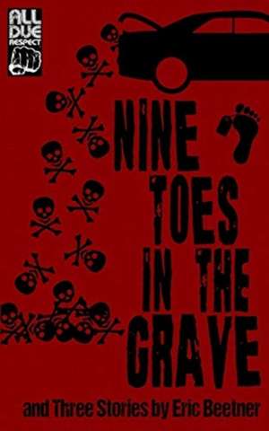 Nine Toes in the Grave de Eric Beetner