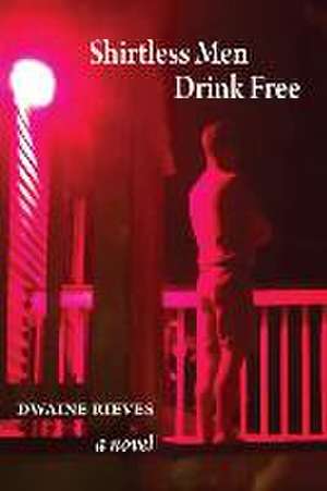 Shirtless men drink free de Dwaine Rieves