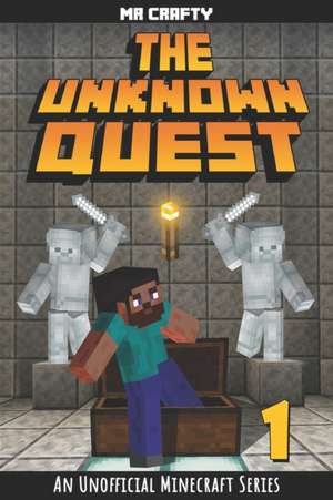 The Unknown Quest Book 1: The Last Builder: An Unofficial Minecraft Series de Press