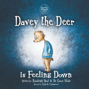 Davey the Deer is Feeling Down de Rosaleigh Neal