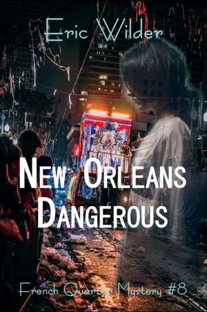 New Orleans Dangerous de Eric Wilder