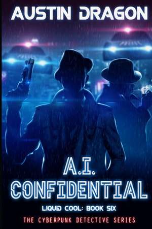 A.I. Confidential (Liquid Cool, Book 6) de Austin Dragon