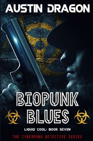 Biopunk Blues (Liquid Cool, Book 7) de Austin Dragon